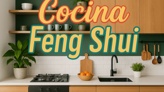 cocina feng shui Cocina moderna con plantas, utensilios de madera y frutero, decorada según principios Feng Shui; texto visible: “Cocina Feng Shui”